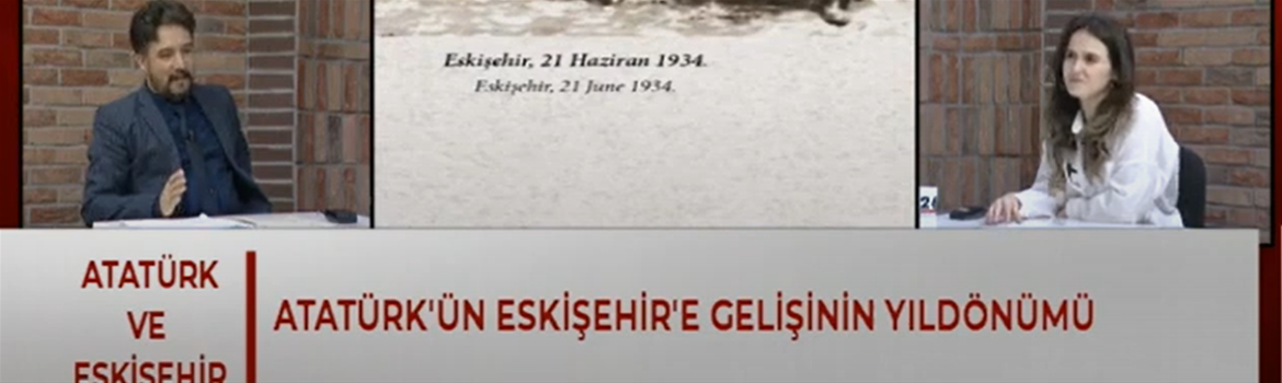 "Atatürk ve Eskişehir" TV Broadcast - Click to read more